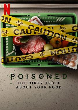 2021纪录片《毒从口入：食物的丑陋真相》迅雷下载_中文完整版_百度云网盘720P|1080P资源