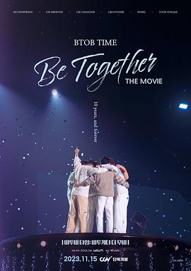 BTOB TIME: Be Together The Movie完整版在线观看